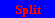 Split